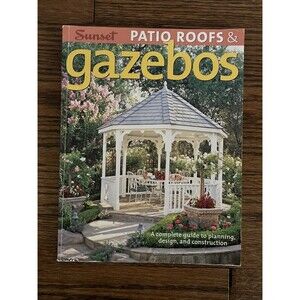 Patio Roofs & Gazebos: A Complete Editors of Sunset, paperback planning Guide